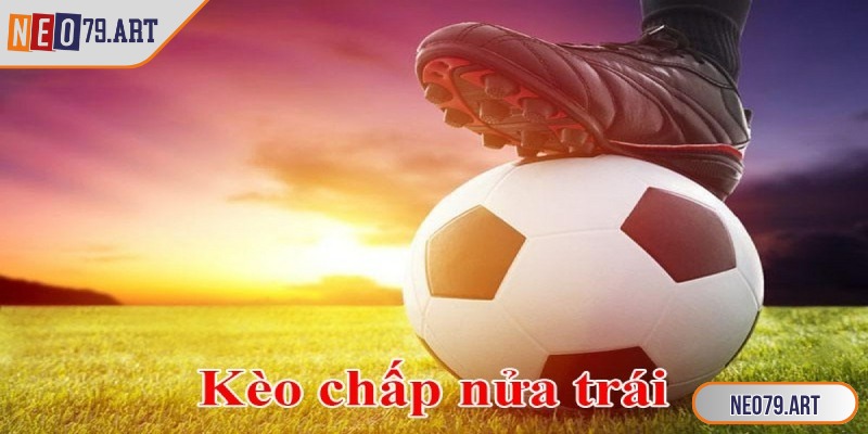 Kèo chấp nửa trái thuộc nhóm kèo châu Á