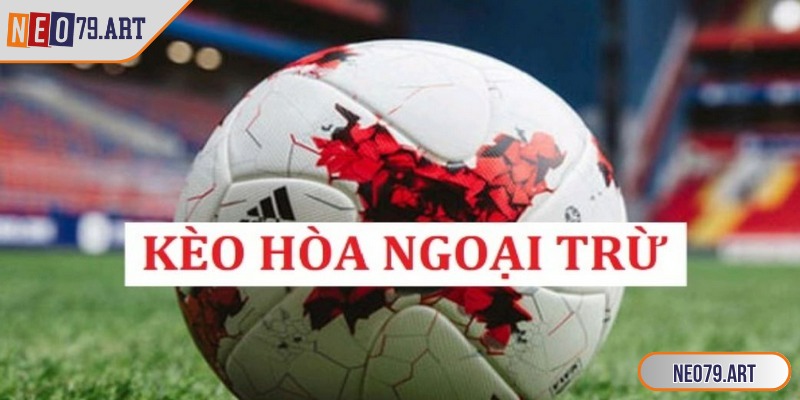 Kèo hoà ngoại trừ khá phù hợp với các lính mới