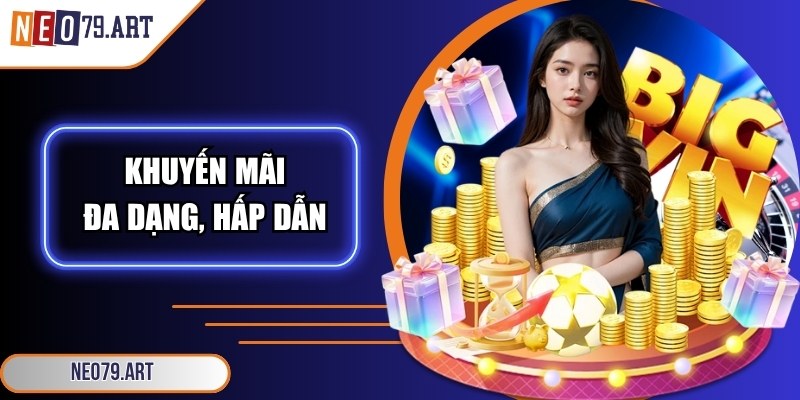 Khuyến mãi cho thành viên chính thức đa dạng, hấp dẫn